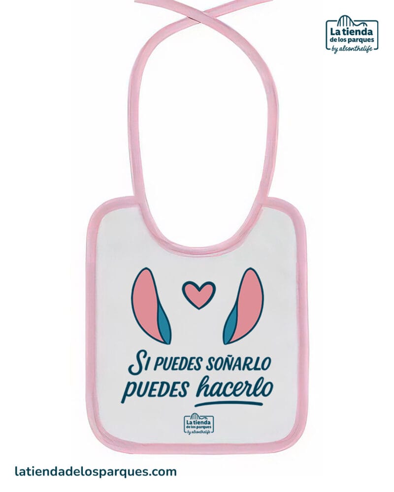 babero Si puedes soñarlo puedes hacerlo rosa